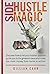 Side Hustle Magic: Discover how to let your hidden passion guide you to the greatest ideas and make you more money from home or online!