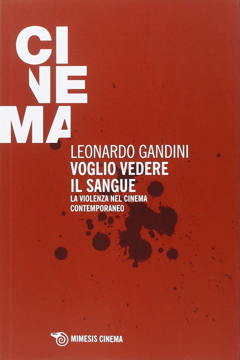 Voglio vedere il sangue: La violenza nel cinema contemporaneo