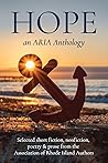 Hope: Selected short fiction, non-fiction, poetry & prose from The Association of Rhode Island Authors