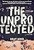 The Unprotected: A Novel