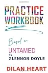 Practice WorkBook based on Untamed By Glennon Doyle: The gym for groundbreaking success! A training platform for your tremendous success!