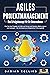 AGILES PROJEKTMANAGEMENT - Das Erfolgskonzept für Ihr Unternehmen: Wie Sie Ihre Projekte mit Hilfe von Scrum und Kanban effektiv planen und managen - Der ... erfolgreichen Führungskraft (German Edition)