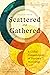 Scattered and Gathered: A Global Compendium of Diaspora Missiology
