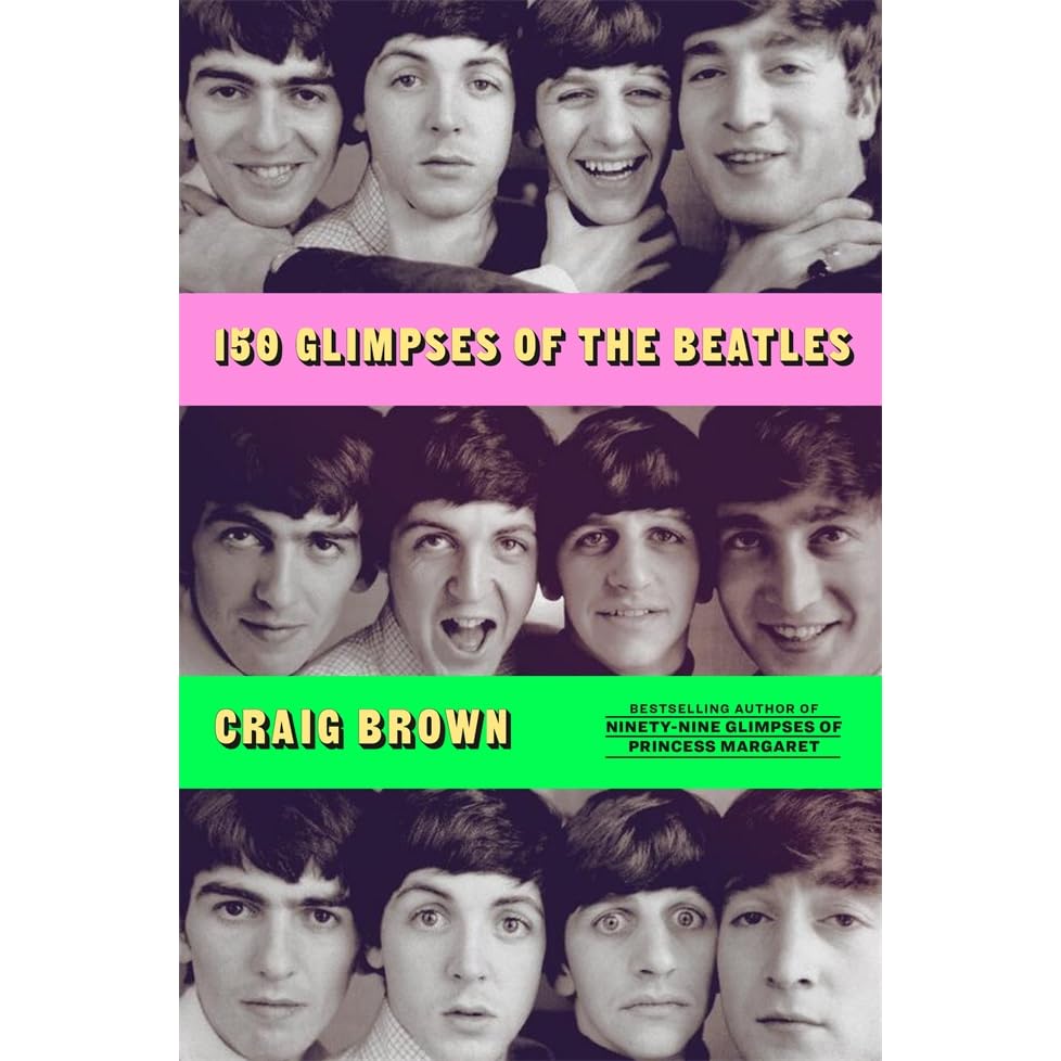 150 Glimpses of the Beatles by Craig Brown