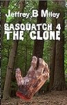 Sasquatch 4: The Clone (Sasquatch Adventures) Sasquatch 4: The Clone (Sasquatch Adventures)