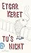 Tu's nicht by Etgar Keret