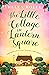 The Little Cottage in Lantern Square: The complete Lantern Square story