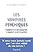Les Vampires psychiques: Comment les reconnaître, comment leur échapper