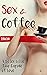 Sex & Coffee by Erika Lee