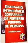 Diccionario Etimologico Comparado de Nombres Propios de Persona Diccionario Etimologico Comparado de Nombres Propios de Persona