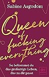 Queen of fucking ...