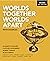 Worlds Together, Worlds Apa...