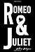 Romeo and Juliet by William Shakespeare