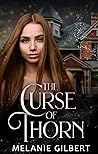 The Curse of Thorn by Melanie Gilbert
