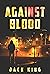 Against Blood (Blood, #2) by Jack King