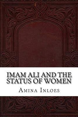 Imam Ali and the Status of Women (Paperback)