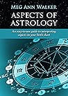 Aspects of Astrology: An easy-to-use guide to interpreting aspects in your birth chart