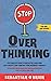 Stop Overthinking: The Complete guide to declutter your mind, ease anxiety, and turn off your intensive thoughts. Overcome indecision and ... For men and women. (The Brain Challenge)