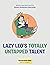 Lazy Leo’s Totally Untapped Talent by Karen Anderson Holcomb