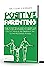 POSITIVE PARENTING by MARLA CALLORY