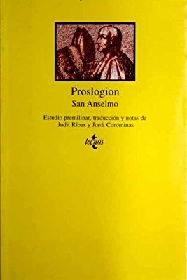 Proslogion. Estudio preliminar, traducción y notas de Judit Ribas y Jordi Corominas.