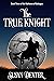 The True Knight (Warhorse of Esdragon #3)