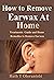 How to Remove Earwax At Home: Treatments Guide and Home Remedies to Remove Earwax