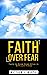 Faith Over Fear: Tools to K...