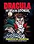 Dracula by Bram Stoker (Annotated and Illustrated): A Classic Gothic Vampire Illustrated and Annotated Novel