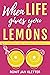 When Life Gives You Lemons:...