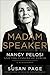 Madam Speaker: Nancy Pelosi and the Lessons of Power