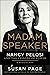 Madam Speaker: Nancy Pelosi and the Lessons of Power