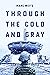 Through the Cold and Gray