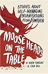 Moose Heads on the Table: Stories About Self-Managing Organisations from Sweden