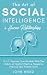 The Art of Social Intelligence + Human Relationship: 2 in 1- Improve Your Mindset With The Habits of Highly Effective People & Improve Your People Skills
