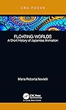 Floating Worlds: A Short History of Japanese Animation (Focus Animation)
