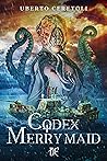 Codex Merrymaid by Uberto Ceretoli