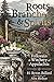 Roots, Branches & Spirits: The Folkways & Witchery of Appalachia