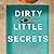 Dirty Little Secrets