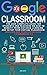 Google Classroom : The 2020 Complete Guide for Students and Teachers on How to Benefit from Distance Learning and Setup Your Virtual Classroom . English ... version ( 2 books in 1 ) (Spanish Edition)