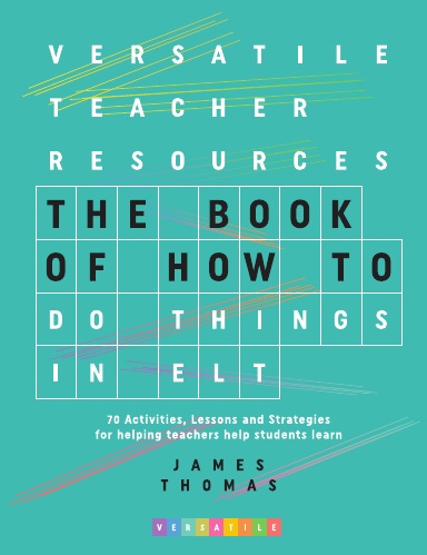 The Book of How to Do Things in ELT: 70 Activities, Lessons and Strategies for helping teachers help students learn