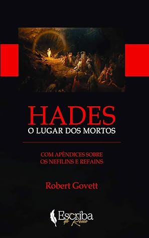 HADES: O lugar dos mortos: Com apêndices sobre os Nefilins e Refains