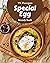75 Special Egg Recipes: I L...