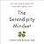 The Serendipity Mindset: The Art and Science of Creating Good Luck