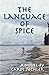 The Language of Spice by Carol Pechler