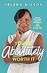 You’re Absolutely Worth It by Velera Wilson