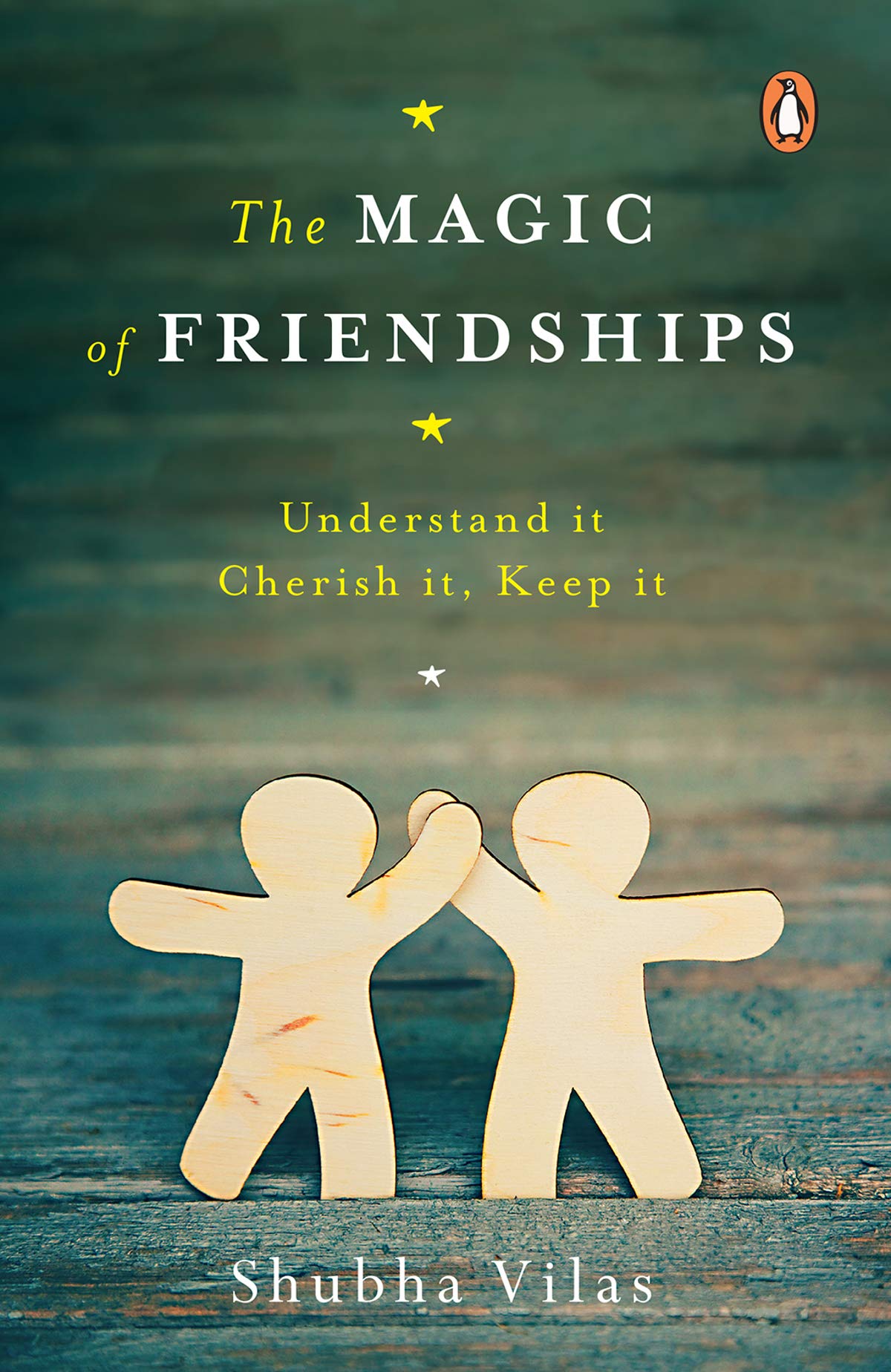 The Magic of Friendships: Understand It, Cherish It, Keep It (Kindle Edition)