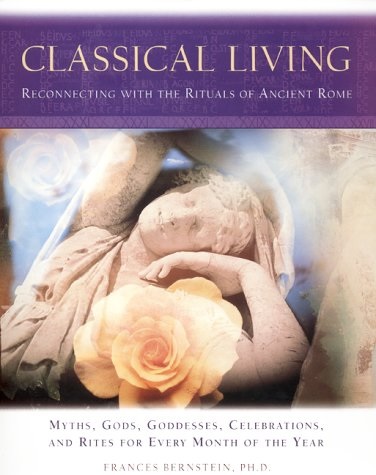 Classical Living: Reconnecting with the Rituals of Ancient Rome (Hardcover)