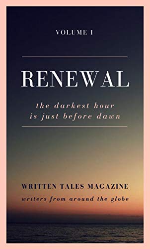 Renewal (Written Tales Magazine Book 1)