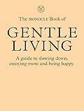 The Monocle Book of Gentle Living